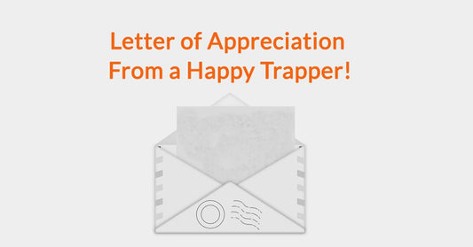 Letter of Appreciation From a Happy Trapper!